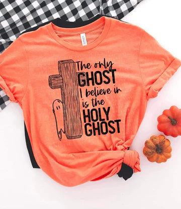 The Only Ghost I Believe in is the Holy Ghost T-shirt