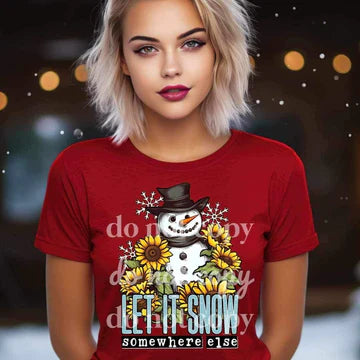 Let It Snow Somewhere Else Snowman Sunflower T-SHIRT