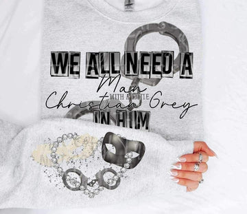 We All Need a Christian Grey SWEATSHIRT WITH SLEEVE DESIGN