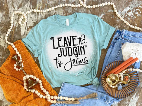 Leave the Judgin' To Jesus T-shirt