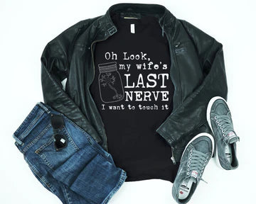 Men's Oh Look, My Wife's Last Nerve I Want To Touch It T-SHIRT